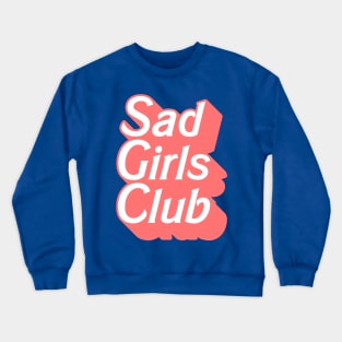 Sad Girls Club † Crewneck Sweatshirt